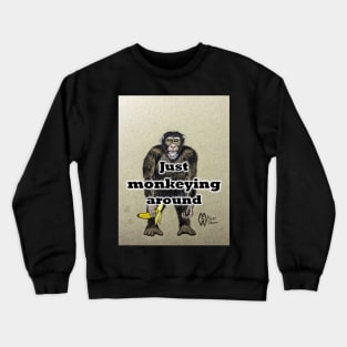 Just monkeying around Crewneck Sweatshirt